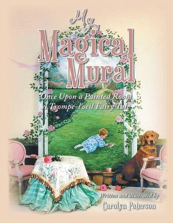 My Magical Mural: Once Upon a Painted Room A Trompe-l'oeil Fairy Tale Carolyn Paterson 9798765263396