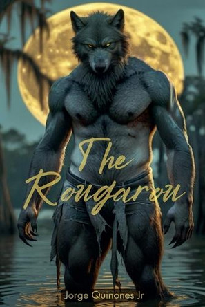 The Rougarou Jorge Quinones, Jr 9798232577407