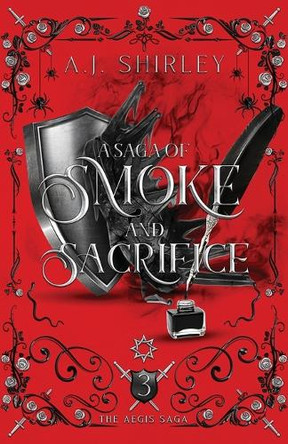 A Saga of Smoke and Sacrifice A J Shirley 9798989787456