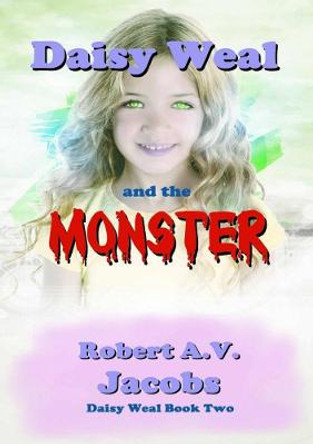 Daisy Weal and the Monster Robert A V Jacobs 9780244787493