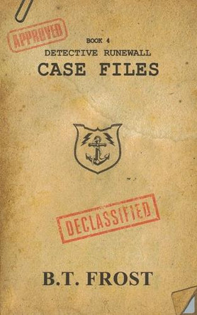 Detective Runewall: Case Files B T Frost 9781738799701