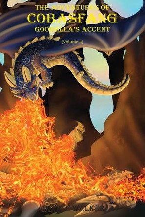 The Adventures of Cobasfang: Goobella's Accent David E Walker 9781737582168 The Adventures of Cobasfang: Goobella's Accent David E Walker 9781737582168