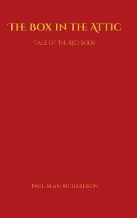 The Box in the Attic Paul Alan Richardson 9798999955005