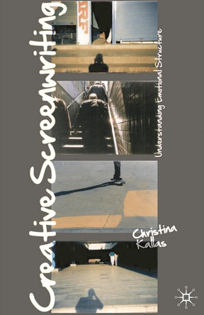 Creative Screenwriting: Understanding Emotional Structure John Howard 9780230221413