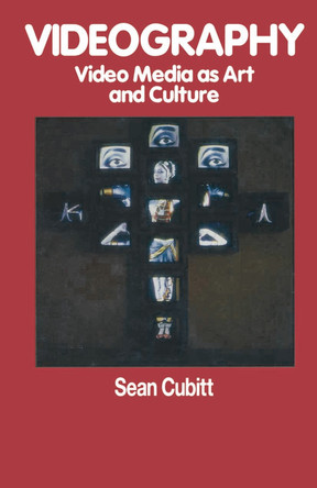 Videography: Video Media as Art and Culture Sean Cubitt 9780333555569