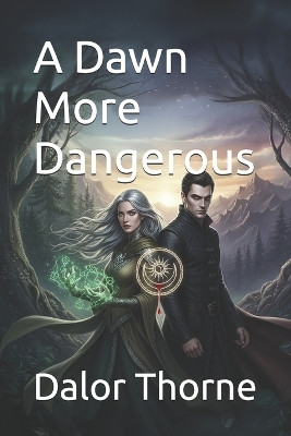 A Dawn More Dangerous Dalor Thorne 9798268375831