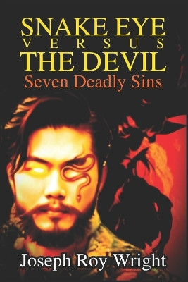 Snake Eye Versus The Devil: Seven Deadly Sins Joseph Roy Wright 9798268282528