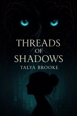 Threads of Shadows Talya Brooke 9798268223101