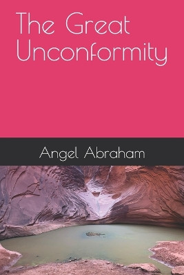 The Great Unconformity Angel Abraham 9798267587396