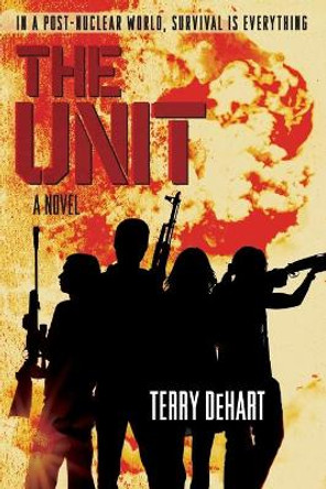 The Unit Terry Dehart 9780316077408