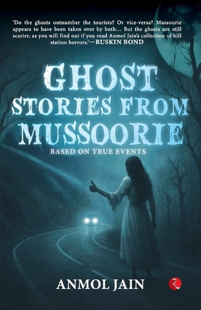 Ghost Stories from Mussoorie Anmol Jain 9789370030602