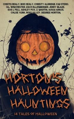 Horton's Halloween Hauntings: 14 Tales of Halloween Chisto Healy 9798268332650