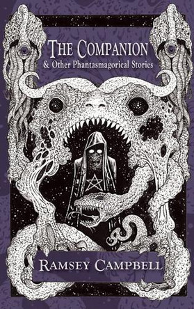 The Companion & Other Phantasmagorical Stories [Trade Paperback] Ramsey Campbell 9781803945460