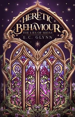 Heretic Behaviour - The Lies of Midas E C Glynn 9781763676442