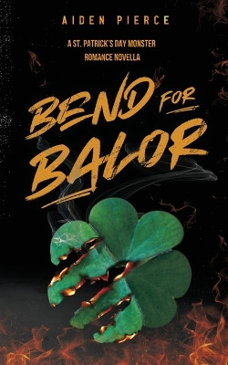 Bend for Balor: A Dark Monster Romance Aiden Pierce 9798349569968