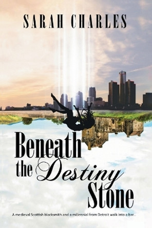 Beneath The Destiny Stone Sarah Charles 9798993127804