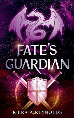 Fate's Guardian Kiera A Reynolds 9798232497743