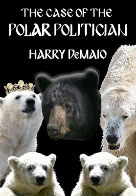 The Case of The Polar Politician (Octavius Bear 20) Harry Demaio 9781804244524