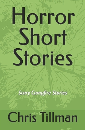 Horror Short Stories: Scary Campfire Stories Chris Tillman 9798266651616