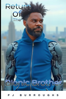 Return of The Bionic Brother Pj Burroughs 9798267184465