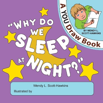 Why Do We Sleep At Night? Wendy L Scott-Hawkins 9781777882532