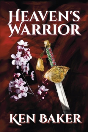Heaven's Warrior Ken Baker 9798993058702