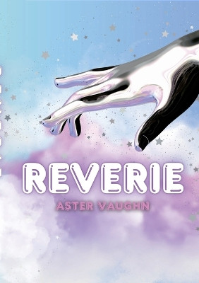 Reverie: A Love Story Aster Vaughn 9781300192886