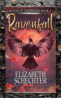 Ravenfall: Blood of the Raven, Book 2 Elizabeth Schechter 9781626017184