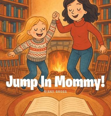 Jump in Mommy! Diane Gross 9781968970901