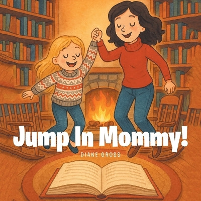 Jump in Mommy! Diane Gross 9781968970888