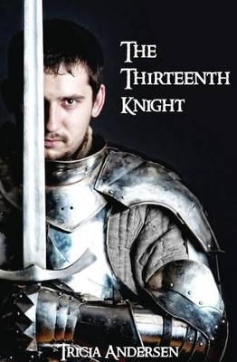 The Thirteenth Knight Tricia Andersen 9781534910836