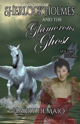 The Adventures of Sherlock Holmes and The Glamorous Ghost - Book 4 Harry Demaio 9781804242049