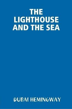 The Lighthouse and the Sea Dubai Hemingway 9780359124046