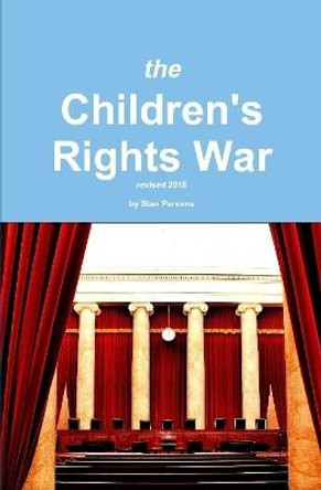 the Children's Rights War Stan Parsons 9780359160105