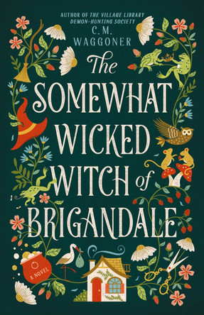 The Somewhat Wicked Witch of Brigandale C. M. Waggoner 9798217188239