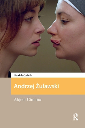 Andrzej Zulawski: Abject Cinema Henri Corinth 9781041175575