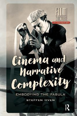 Cinema and Narrative Complexity: Embodying the Fabula Steffen Hven 9781041176954