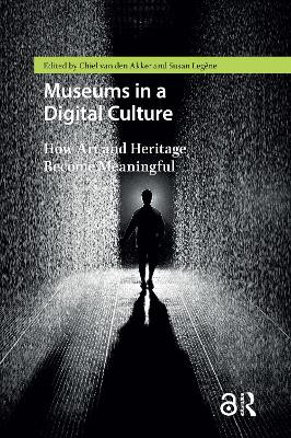Museums in a Digital Culture: How Art and Heritage Become Meaningful Legene 9781041183204