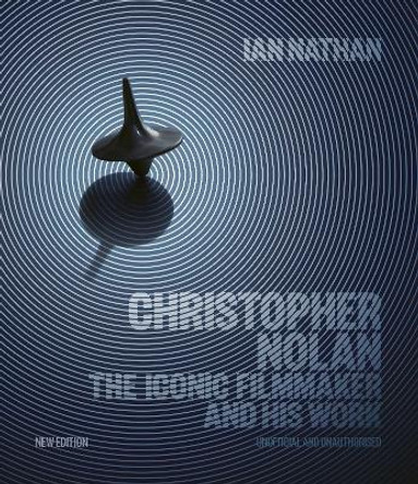 Christopher Nolan: The Iconic Filmmaker and His Work Ian Nathan 9781805701804