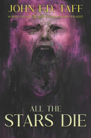 All the Stars Die: Cosmic Horror Novellas John F D Taff 9798992483734