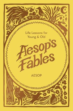Aesop's Fables: Life Lessons for Young and Old Aesop 9781400355709