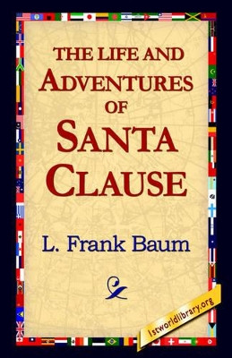 The Life and Adventures of Santa Clause L Frank Baum 9781421815312