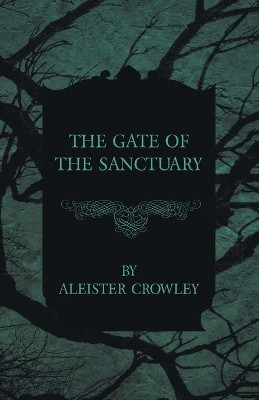 The Gate of the Sanctuary Aleister Crowley 9781447465508