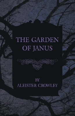 The Garden of Janus Aleister Crowley 9781447465492