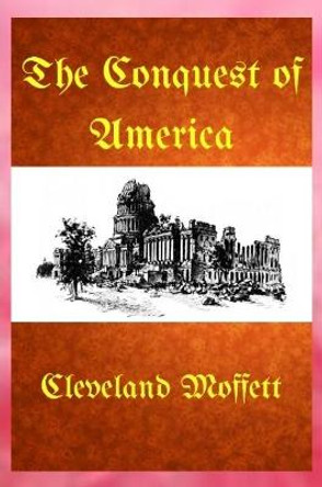 The Conquest of America Cleveland Moffett 9780359440672