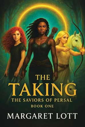 The Taking: The Saviors of Persal BOOK ONE Margaret Lott 9781969865015