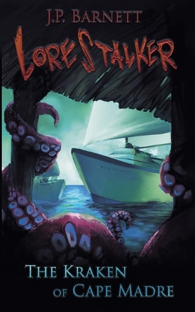 The Kraken of Cape Madre J P Barnett 9798890252586