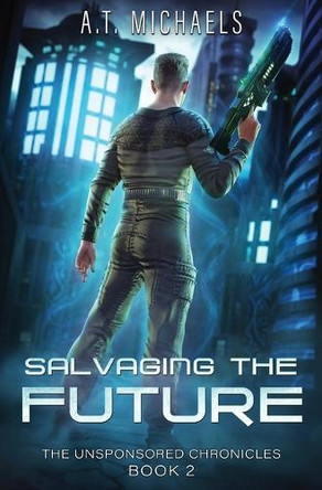 Salvaging the Future A T Michaels 9798893549072
