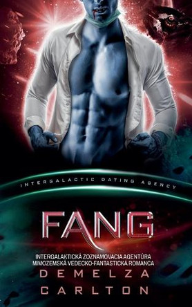 Fang: Intergalakticka Zoznamovacia Agentura Mimozemska Vedecko-Fantasticka Romanca Demelza Carlton 9798232113575 Fang: Intergalakticka Zoznamovacia Agentura Mimozemska Vedecko-Fantasticka Romanca Demelza Carlton 9798232113575