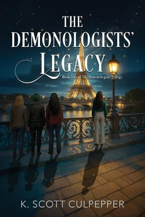 The Demonologists' Legacy K Scott Culpepper 9798991685054